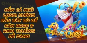 Bắn cá Ngũ Long: Hướng dẫn đầy đủ để săn boss & rinh thưởng dễ dàng